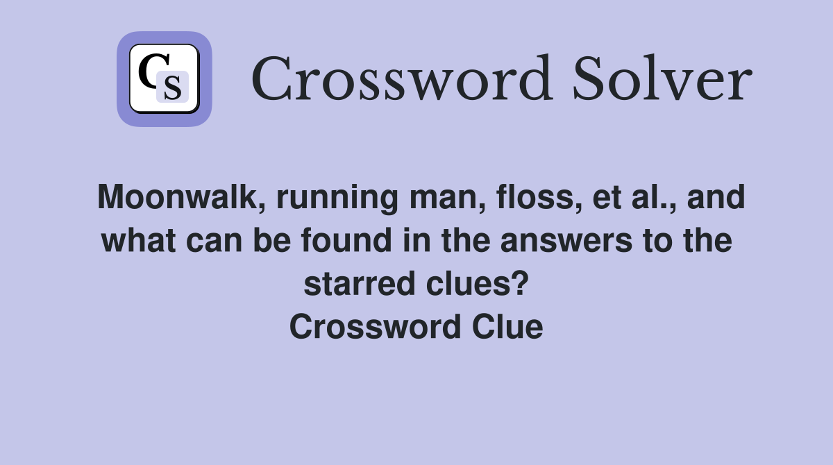Moonwalk, running man, floss, et al., and what can be found in the